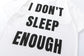 I Don’t Sleep Much T-shirt | Funny Print T-shirts | Unisex Tee Collection